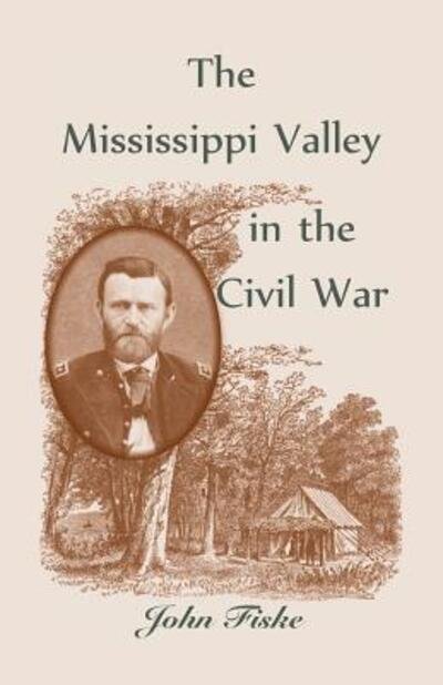 Cover for John Fiske · The Mississippi Valley in the Civil War (Taschenbuch) (2016)