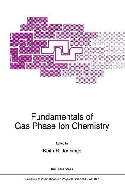 Cover for K R Jennings · Fundamentals of Gas Phase Ion Chemistry - NATO Science Series C (Innbunden bok) [1991 edition] (1991)