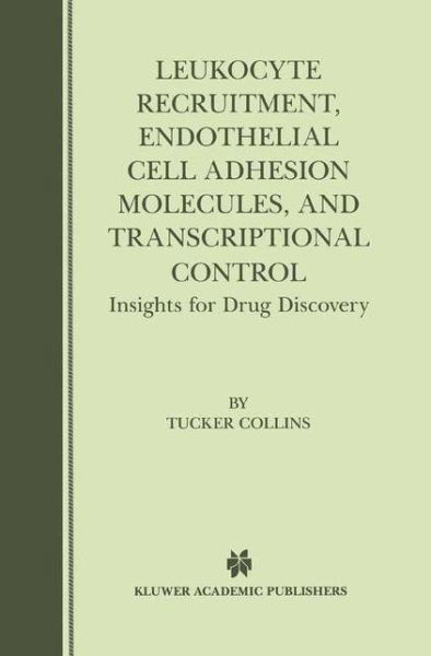 Cover for Tucker Collins · Leukocyte Recruitment, Endothelial Cell Adhesion Molecules, and Transcriptional Control: Insights for Drug Discovery (Innbunden bok) [2001 edition] (2000)