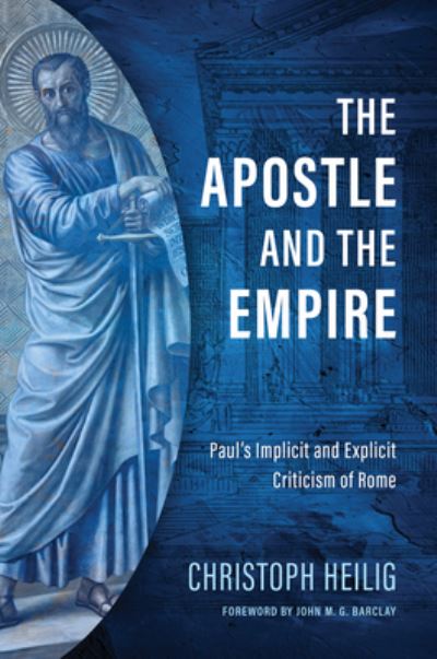 Cover for Christoph Heilig · The Apostle and the Empire: Paul's Implicit and Explicit Criticism of Rome (Hardcover Book) (2022)