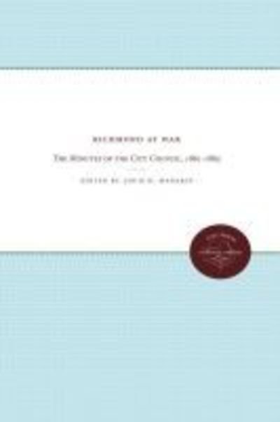 Cover for Louis H. Manarin · Richmond at War The Minutes of the City Council, 1861-1865 (Buch) (2012)