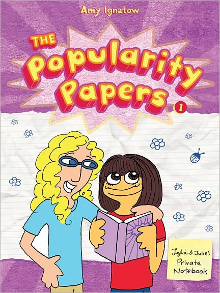Cover for Amy Ignatow · Popularity Papers: Book One: Research for the Social Improvement and General Betterment of Lydia Goldblatt and Julie Graham-Chang - Popularity Papers (Paperback Bog) (2011)