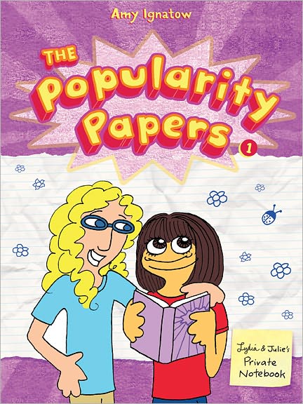 Cover for Amy Ignatow · Popularity Papers: Book One: Research for the Social Improvement and General Betterment of Lydia Goldblatt and Julie Graham-Chang - Popularity Papers (Paperback Book) (2011)