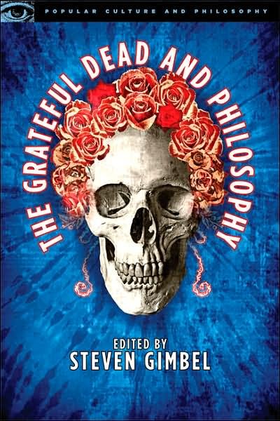 Cover for Mark Gimbel · The Grateful Dead and Philosophy: Getting High Minded about Love and Haight - Popular Culture and Philosophy (Paperback Book) (2007)