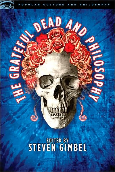 Cover for Mark Gimbel · The Grateful Dead and Philosophy: Getting High Minded about Love and Haight - Popular Culture and Philosophy (Taschenbuch) (2007)