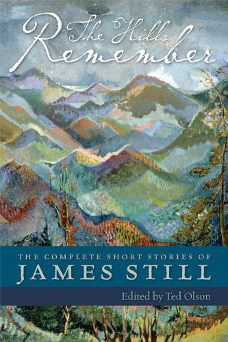 Cover for James Still · The Hills Remember: The Complete Short Stories of James Still (Inbunden Bok) [1st Ed. edition] (2012)