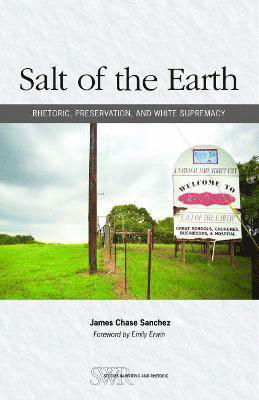 Cover for James Chase Sanchez · Salt of the Earth: Rhetoric, Preservation, and White Supremacy (Paperback Book) (2021)