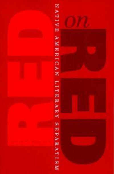 Cover for Craig S. Womack · Red On Red: Native American Literary Separatism (Paperback Book) [1st edition] (1999)