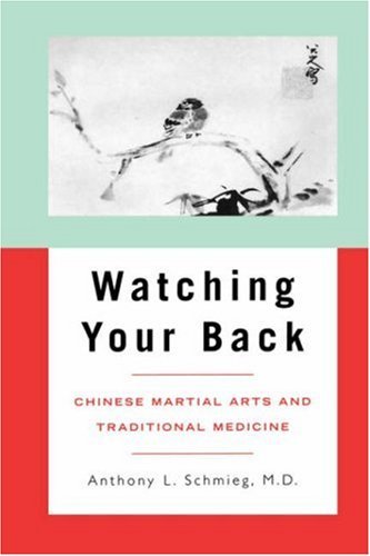 Cover for Anthony L. Schmieg · Watching Your Back: Chinese Martial Arts and Traditional Medicine (Latitude 20 Book) (Paperback Book) (2004)