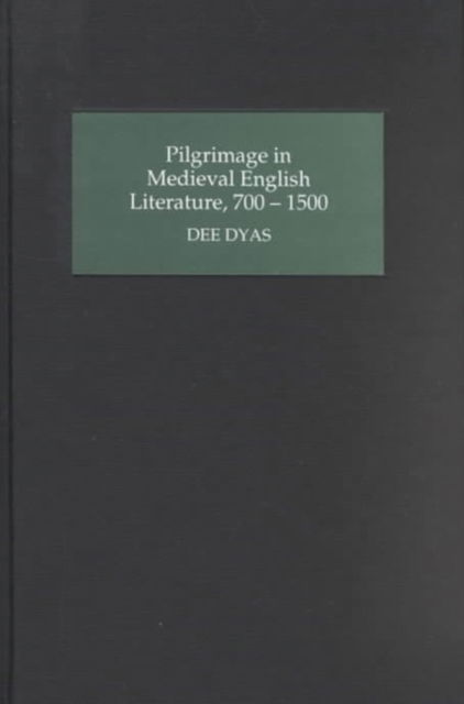 Cover for Dee Dyas · Pilgrimage in Medieval English Literature, 700-1500 (Hardcover Book) [Revised edition] (2001)