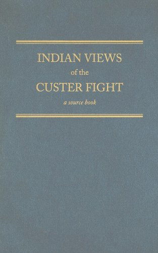 Indian Views of the Custer Fight: A Source Book - Richard G. Hardorff - Books - Arthur H. Clark Company - 9780870623233 - January 30, 2004