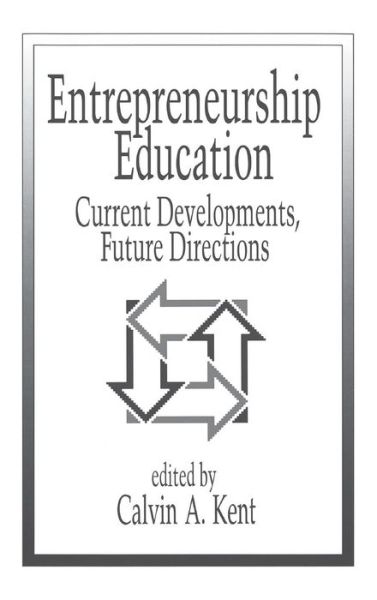 Cover for Calvin a Kent · Entrepreneurship Education: Current Developments, Future Directions (Innbunden bok) (1990)