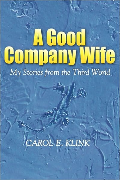 Cover for Carol E. Klink · A Good Company Wife: My Stories from the Third World (Paperback Book) (2010)