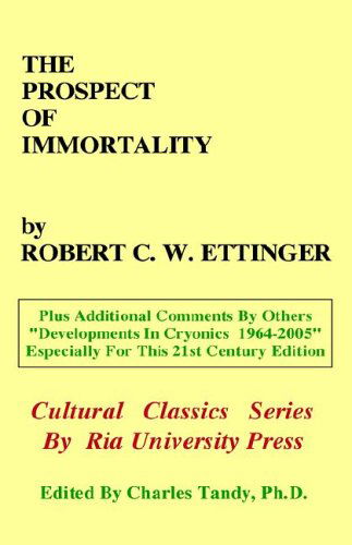 The Prospect of Immortality - Robert C. W. Ettinger - Books - Ria University Press - 9780974347233 - May 1, 2005