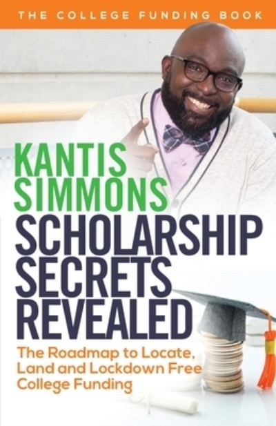 Cover for Kantis Simmons · Scholarship Secrets Revealed (Book) (2023)