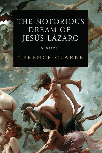 Cover for Terence Clarke · The Notorious Dream of Jesus Lazaro (Paperback Book) (2015)