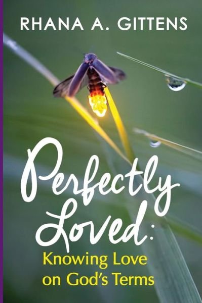 Cover for Rhana A. Gittens · Perfectly Loved: Knowing Love on God's Terms (Pocketbok) (2014)