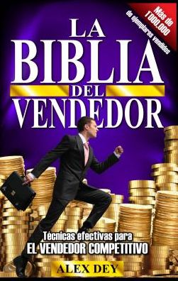 Cover for Alex Dey · Biblia Del Vendedor: Tecnicas Efectivas Para El Vendedor Competitivo (Paperback Book) (2015)