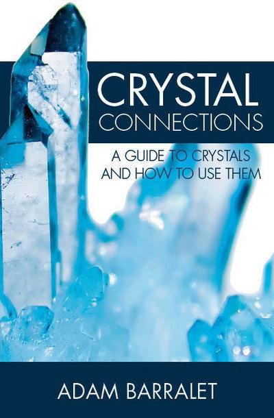 Cover for Barralet, Adam (Adam Barralet) · Crystal Connections: A Guide to Crystals and How to Use Them (Paperback Book) [Revised and Expanded edition] (2017)