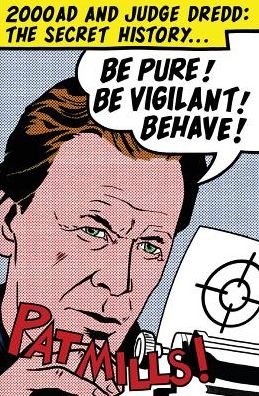 Cover for Pat Mills · Be Pure! Be Vigilant! Behave!: 2000AD &amp; Judge Dredd: The Secret History (Paperback Bog) (2017)