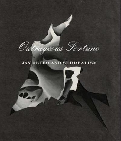 Cover for Outrageous Fortune - Jay DeFeo and Surrealism (Paperback Book) (2018)