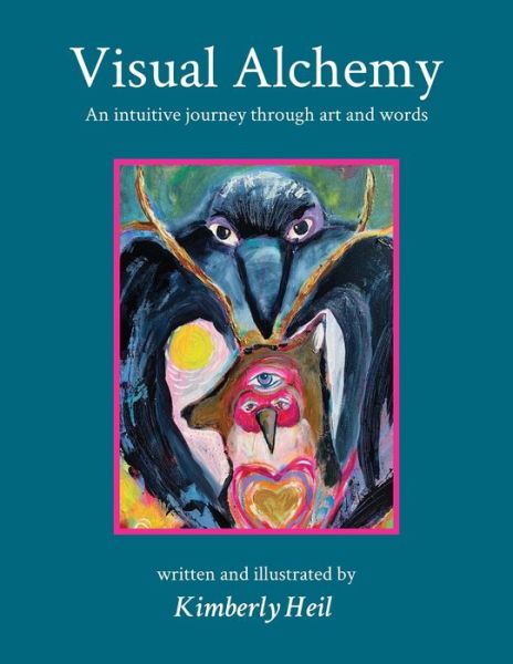 Cover for Kimberly Heil · Visual Alchemy An intuitive journey through art and words (Taschenbuch) (2020)