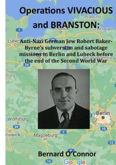 Operations VIVACIOUS and BRANSTON - Bernard O'Connor - Bücher - Lulu.com - 9781008984233 - 22. März 2021