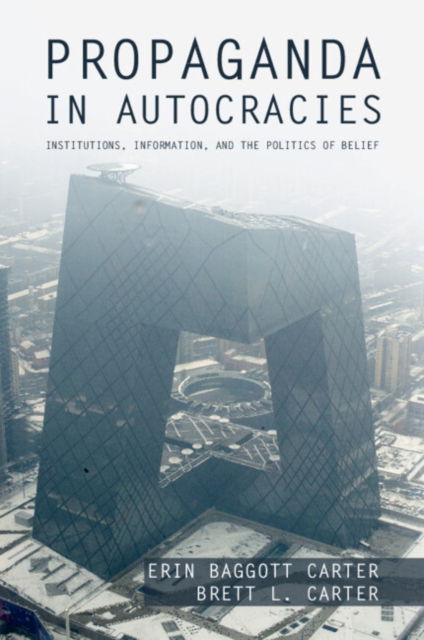 Cover for Baggott Carter, Erin (University of Southern California) · Propaganda in Autocracies: Institutions, Information, and the Politics of Belief - Political Economy of Institutions and Decisions (Taschenbuch) (2023)