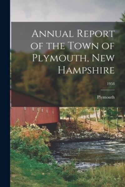 Cover for Plymouth (N H Town) · Annual Report of the Town of Plymouth, New Hampshire; 1958 (Paperback Bog) (2021)