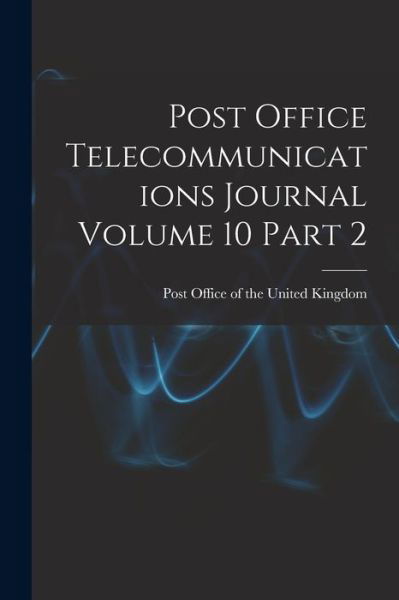 Cover for Post Office of the United Kingdom · Post Office Telecommunications Journal Volume 10 Part 2 (Taschenbuch) (2021)