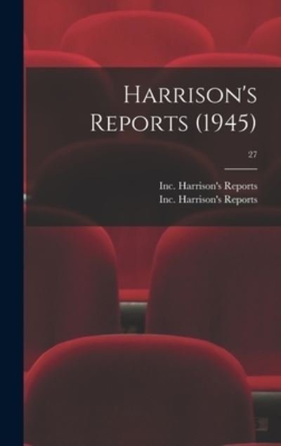Harrison's Reports (1945); 27 - Inc Harrison's Reports - Książki - Hassell Street Press - 9781014332233 - 9 września 2021