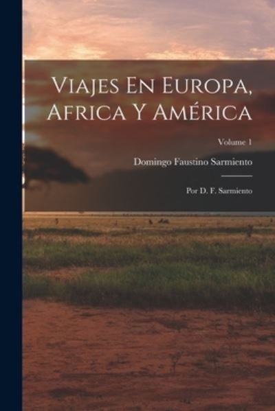 Viajes en Europa, Africa y América - Domingo Faustino Sarmiento - Böcker - Creative Media Partners, LLC - 9781018459233 - 27 oktober 2022
