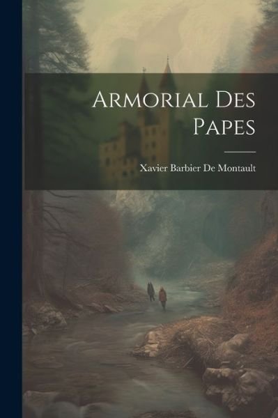 Cover for Xavier Barbier De Montault · Armorial des Papes (Bog) (2023)