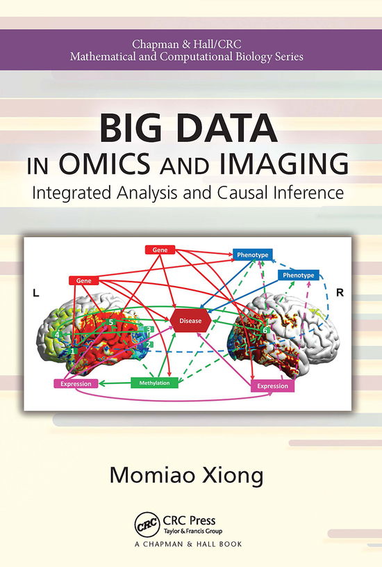 Cover for Xiong, Momiao (University of Texas School of Public Health, USA) · Big Data in Omics and Imaging: Integrated Analysis and Causal Inference - Chapman &amp; Hall / CRC Computational Biology Series (Paperback Book) (2021)