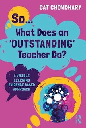 Cover for Cat Chowdhary · So... What Does an Outstanding Teacher Do?: A Visible Learning Evidence Based Approach (Taschenbuch) (2023)
