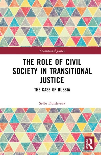 Cover for Selbi Durdiyeva · The Role of Civil Society in Transitional Justice: The Case of Russia - Transitional Justice (Hardcover bog) (2023)