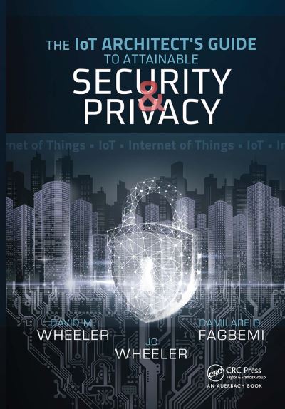 Cover for Damilare D. Fagbemi · The IoT Architect's Guide to Attainable Security and Privacy (Paperback Book) (2023)