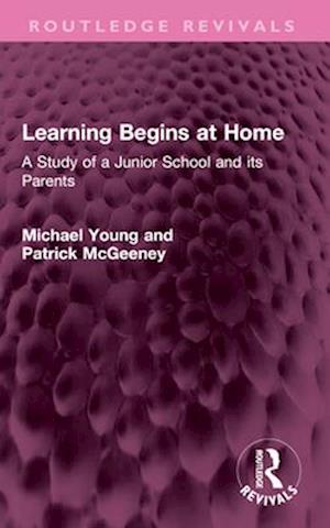Cover for Michael Young · Learning Begins at Home: A Study of a Junior School and its Parents - Routledge Revivals (Paperback Book) (2025)