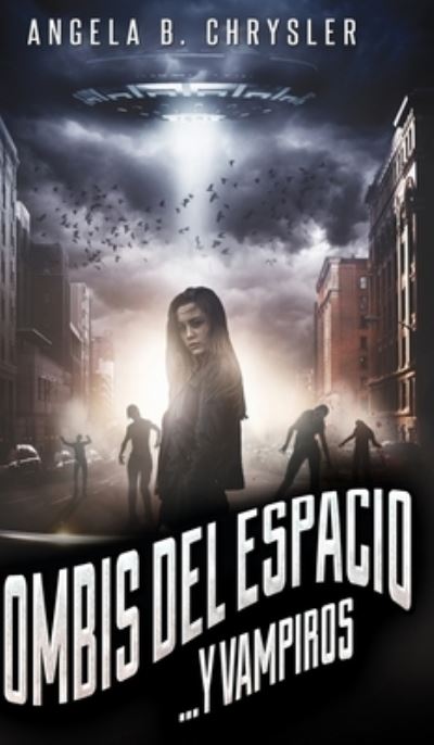 Cover for Angela B Chrysler · Zombis del espacio. . . Y vampiros (Hardcover Book) (2021)