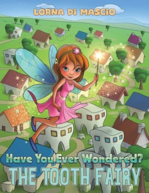 Have You Ever Wondered?: The Tooth Fairy - Lorna Di Mascio - Books - Austin Macauley Publishers - 9781035825233 - August 16, 2024