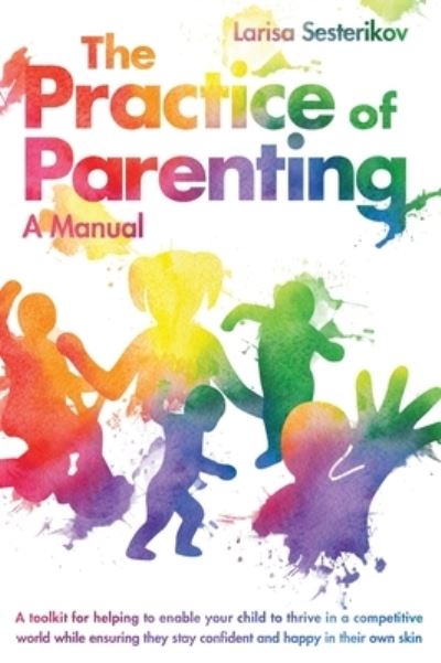 Cover for Larisa Sesterikov · The Practice of Parenting - A Manual (Hardcover Book) (2021)