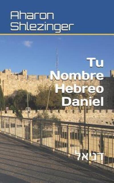Cover for Aharon Shlezinger · Tu Nombre Hebreo Daniel : ????? (Paperback Book) (2019)