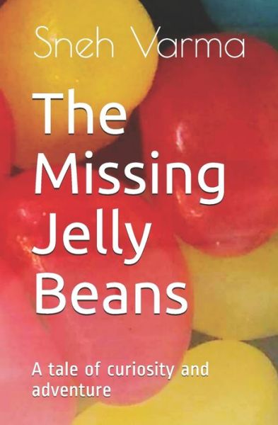 Cover for Sneh Varma · The Missing Jelly Beans : A tale of curiosity and adventure (Taschenbuch) (2019)