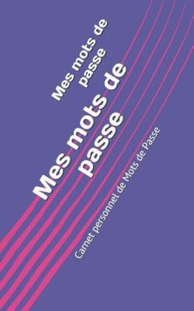 Cover for ET Collectter · Mes mots de passe Carnet personnel de Mots de Passe (Pocketbok) (2019)