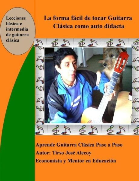 Cover for Tirso Jose Alecoy · La Forma Facil de Tocar Guitarra Clasica como auto Didacta (Pocketbok) (2019)