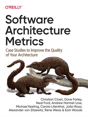 Software Architecture Metrics: Case Studies to Improve the Quality of Your Architecture - Christian Ciceri - Bøger - O'Reilly Media - 9781098112233 - 3. juni 2022