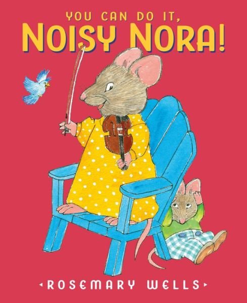 Cover for Rosemary Wells · You Can Do It, Noisy Nora! (Hardcover Book) (2020)
