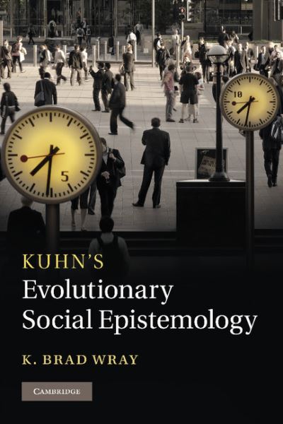 Cover for Wray, K. Brad (Associate Professor) · Kuhn's Evolutionary Social Epistemology (Hardcover bog) (2011)