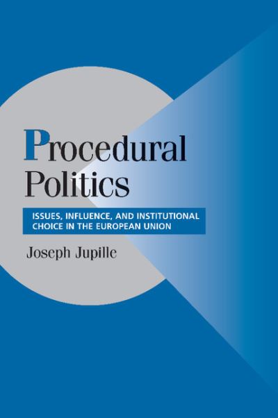 Cover for Jupille, Joseph (Associate Professor, Florida International University) · Procedural Politics: Issues, Influence, and Institutional Choice in the European Union - Cambridge Studies in Comparative Politics (Paperback Book) (2012)