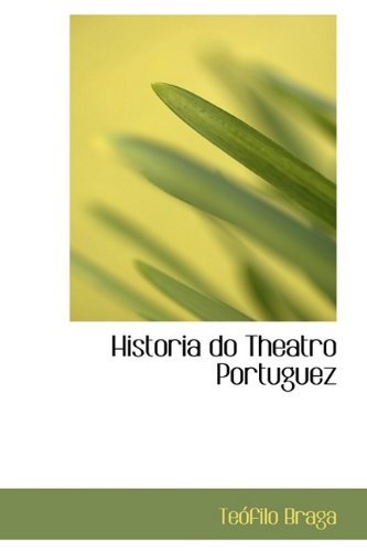 Cover for Teófilo Braga · Historia Do Theatro Portuguez (Inbunden Bok) (2009)